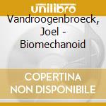 Vandroogenbroeck, Joel - Biomechanoid
