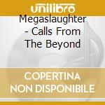 Megaslaughter - Calls From The Beyond