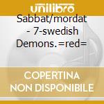 Sabbat/mordat - 7-swedish Demons.=red= cd musicale di Sabbat/mordat