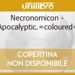 Necronomicon - Apocalyptic.=coloured= cd