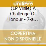 (LP Vinile) A Challenge Of Honour - 7-a Moral Destiny vinile
