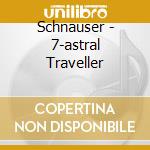 Schnauser - 7-astral Traveller cd musicale di Schnauser