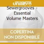 Sewergrooves - Essential Volume Masters