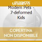 Modern Pets - 7-deformed Kids cd