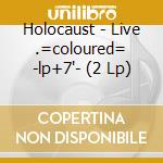Holocaust - Live .=coloured= -lp+7'- (2 Lp) cd