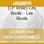 (LP Vinile) Les Rivals - Les Rivals vinile