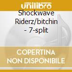 Shockwave Riderz/bitchin - 7-split cd musicale di Shockwave Riderz/bitchin