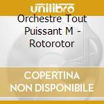 Orchestre Tout Puissant M - Rotorotor cd musicale di Orchestre Tout Puissant M