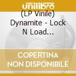 (LP Vinile) Dynamite - Lock N Load =coloured= lp vinile di Dynamite