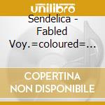 Sendelica - Fabled Voy.=coloured= . cd