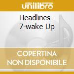 Headlines - 7-wake Up