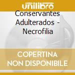 Conservantes Adulterados - Necrofilia cd