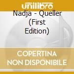 Nadja - Queller (First Edition) cd