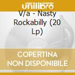 V/a - Nasty Rockabilly (20 Lp) cd musicale di V/a