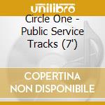 Circle One - Public Service Tracks (7') cd