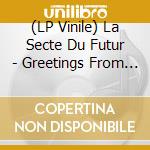 (LP Vinile) La Secte Du Futur - Greetings From Youth vinile