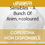 Sensibles - A Bunch Of Anim.=coloured cd
