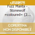 Fuzz Manta - Stonewolf =coloured= (2 Lp) cd musicale di Fuzz Manta