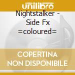 Nightstalker - Side Fx =coloured= cd musicale di Nightstalker