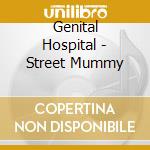 Genital Hospital - Street Mummy cd
