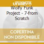 Wolfy Funk Project - 7-from Scratch cd