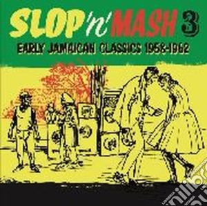 (LP Vinile) Slop N Mash 3: Early Jamaican Classics 1958-1962 / Various lp vinile