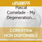 Pascal Comelade - My Degeneration (5 Lp) cd