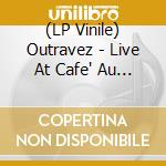 (LP Vinile) Outravez - Live At Cafe' Au Lait (7