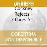 Cockney Rejects - 7-flares 'n Slippers cd