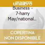 Business - 7-harry May/national.. cd musicale di Business