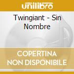 Twingiant - Sin Nombre cd musicale