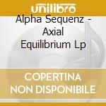Alpha Sequenz - Axial Equilibrium Lp cd
