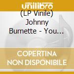 (LP Vinile) Johnny Burnette - You Gotta Get Ready/Fantabulous (7') vinile