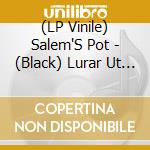 (LP Vinile) Salem'S Pot - (Black) Lurar Ut Dig P? Pr?Rien lp vinile di Salem'S Pot