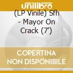 (LP Vinile) Sfh - Mayor On Crack (7') vinile