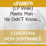 (LP Vinile) Plastic Man - He Didn'T Know (7