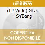 (LP Vinile) Gtvs - Sh'Bang vinile