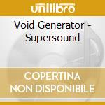 Void Generator - Supersound cd musicale di Void Generator