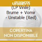 (LP Vinile) Brume + Vomir - Unstable (Red) vinile