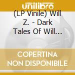 (LP Vinile) Will Z. - Dark Tales Of Will Z. (Gold+Red Vinyl) vinile