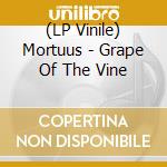 (LP Vinile) Mortuus - Grape Of The Vine