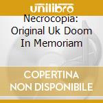 Necrocopia: Original Uk Doom In Memoriam cd musicale