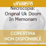 Necrocopia: Original Uk Doom In Memoriam cd