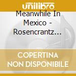 Meanwhile In Mexico - Rosencrantz And Guildenstern Are Deaf cd