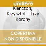 Klenczon, Krzysztof - Trzy Korony cd musicale di Klenczon, Krzysztof