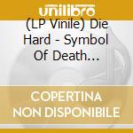 (LP Vinile) Die Hard - Symbol Of Death (Special Edition) (7
