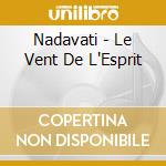 Nadavati - Le Vent De L'Esprit cd musicale di Nadavati