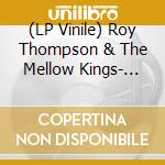 (LP Vinile) Roy Thompson & The Mellow Kings- Ft. Little Lou - You Can't Hide vinile