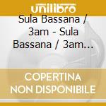 Sula Bassana / 3am - Sula Bassana / 3am (Coloured Vinyl) cd