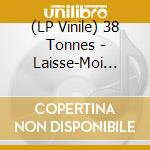 (LP Vinile) 38 Tonnes - Laisse-Moi Vivre/Destin (7') vinile